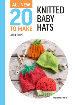 All-New Twenty to Make: Knitted Baby Hats (All New 20 to Make)