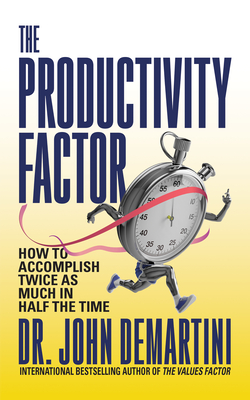 The Productivity Factor: How to Accomplish Twice as Much in Half the Time (Paperback)