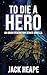 To Die A Hero by Jack Heape