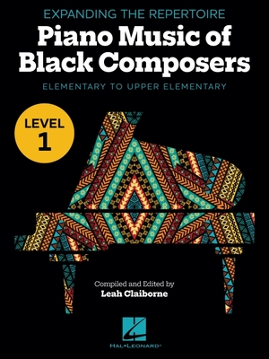 Expanding the Repertoire: Piano Music of Black Composers | Piano Sheet Music | Elementary to Upper Elementary Level | Edited by Leah Claiborne | Progressive Piano Pieces for Students and Teachers