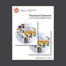Theoretical Framework for the Canadian Language Benchmarks and Niveaux de compétence linguistique canadiens