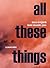 All These Things: A Convers...