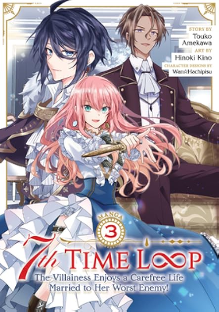 7th Time Loop: The Villainess Enjoys a Carefree Life Married to Her Worst Enemy! Vol. 3