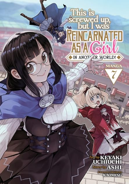 This Is Screwed Up, but I Was Reincarnated as a GIRL in Another World! (Manga) Vol. 7