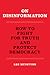 On Disinformation: How to Fight for Truth and Protect Democracy