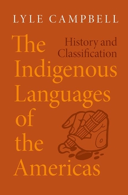 The Indigenous Languages of the Americas: History and Classification (Hardcover)