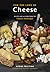For the Love of Cheese: Recipes and Wisdom from the Cheese Boutique: A Cookbook