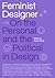 Feminist Designer: On the Personal and the Political in Design