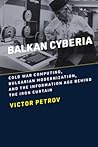 Balkan Cyberia by Victor P.  Petrov