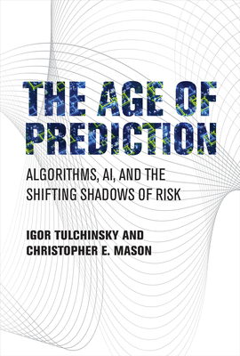 The Age of Prediction: Algorithms, AI, and the Shifting Shadows of Risk (Hardcover)