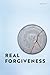 REAL FORGIVENESS