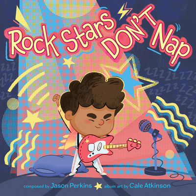 Rock Stars Don’t Nap: A Hilarious Rock and Roll Picture Book About Bedtime for Kids (Ages 4-8)