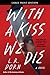 With a Kiss We Die: A Gripping True Crime Podcast Thriller Where Love, Murder, and Innocence Collide