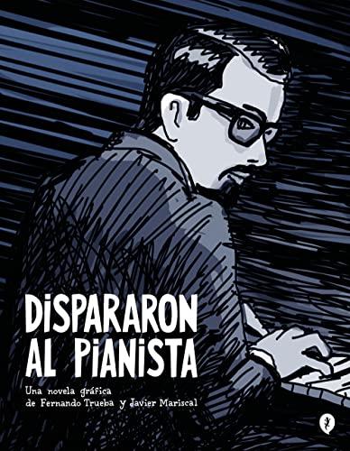Dispararon al pianista (Spanish Edition)