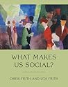 What Makes Us Social? by Chris Frith
