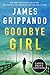 Goodbye Girl A Jack Swyteck Novel (Jack Swyteck Novel, 18) by James Grippando