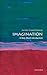 Imagination: A Very Short Introduction