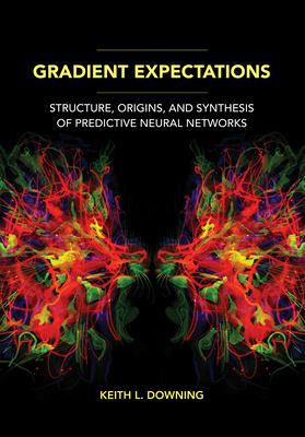 Gradient Expectations: Structure, Origins, and Synthesis of Predictive Neural Networks (Paperback)