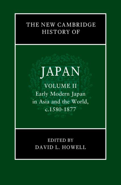 The New Cambridge History of Japan: Volume 2, Early Modern Japan in Asia and the World, c. 1580–1877 (Hardcover)