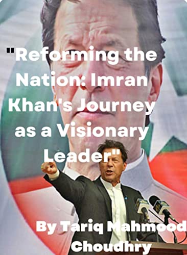 "Reforming the Nation: Imran Khan's Journey as a Visionary Leader" (Kindle Edition)