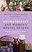 Aromatherapy and Women’s Mental Health by Pam  Conrad