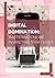 DIGITAL DOMINATION : Master...