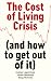The Cost of Living Crisis: (and how to get out of it)