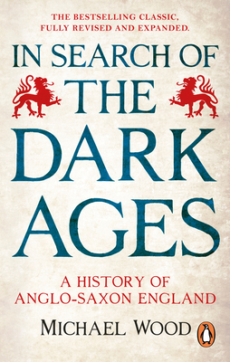 In Search of the Dark Ages: A History of Anglo-Saxon England