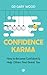 Confidence Karma: How to Be...