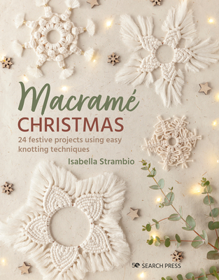 Macramé Christmas: 24 Festive Projects Using Easy Knotting Techniques (Paperback)