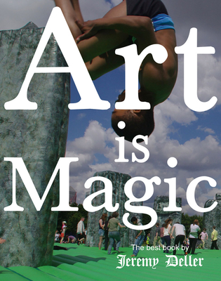 Jeremy Deller: Art is Magic (Hardcover)