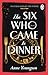 The Six Who Came to Dinner