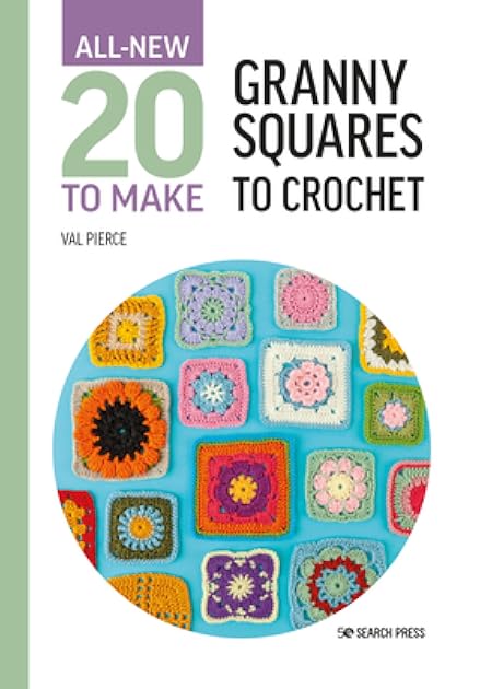 All-New Twenty to Make: Granny Squares to Crochet (All New 20 to Make)