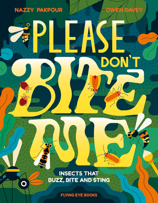 Please Don't Bite Me!: Insects that Buzz, Bite and Sting (Hardcover)