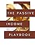THE PASSIVE INCOME PLAYBOOK