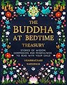 The Buddha at Bedtime Treasury: Stories of Wisdom, Compassion and Mindfulness to Read with Your Child