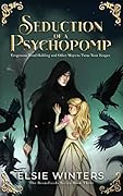 Seduction of a Psychopomp: Erogenous Hand Holding and Other Ways to Tame your Reaper (The Boundlands, #3)