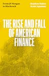 The Fall and Rise of American Finance by Stephen  Maher