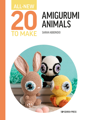 All-New Twenty to Make: Amigurumi Animals (All New 20 to Make)