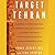 Target Tehran: How Israel Is Using Sabotage, Cyberwarfare, Assassination - and Secret Diplomacy - to Stop a Nuclear Iran and Create a New Middle East