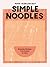 Simple Noodles: Everyday Re...