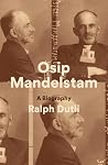 Osip Mandelstam: A Biography Osip Mandelstam: A Biography