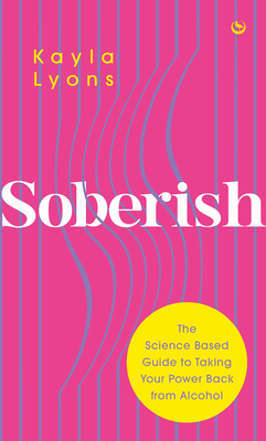 Soberish: The Science-Based Guide to Taking Your Power Back from Alcohol (Paperback)