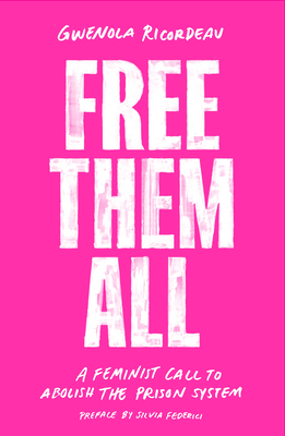 Free Them All: A Feminist Call to Abolish the Prison System (Kindle Edition)