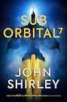 SubOrbital 7 by John Shirley