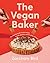 The Vegan Baker: The Ultima...