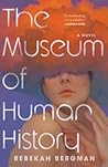 The Museum of Human History by Rebekah Bergman