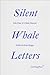 Silent Whale Letters by Ella Finer