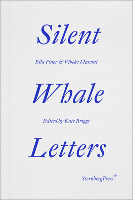 Silent Whale Letters: A Long-Distance Correspondence, on All Frequencies (Paperback)