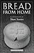Bread from Home: A Collection of Short Stories
